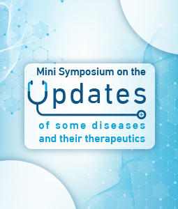 Mini Symposium on The Updates of Some Diseases and Their Therapeutics